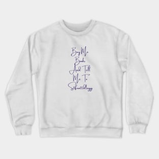 Buy Me Books And Tell Me To Stfuattdlagg Crewneck Sweatshirt